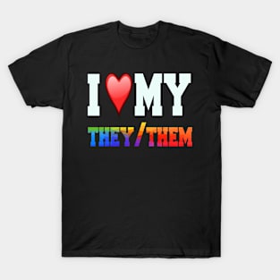 I love my they/them T-Shirt